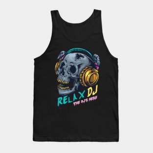 Relax the DJ is Here Disc Jockey Gift Club Music Tank Top